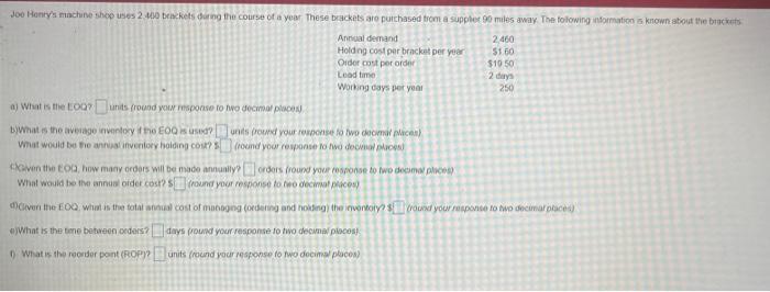 Joe Henry's machine shop uses 2.400 brackets during the course of a