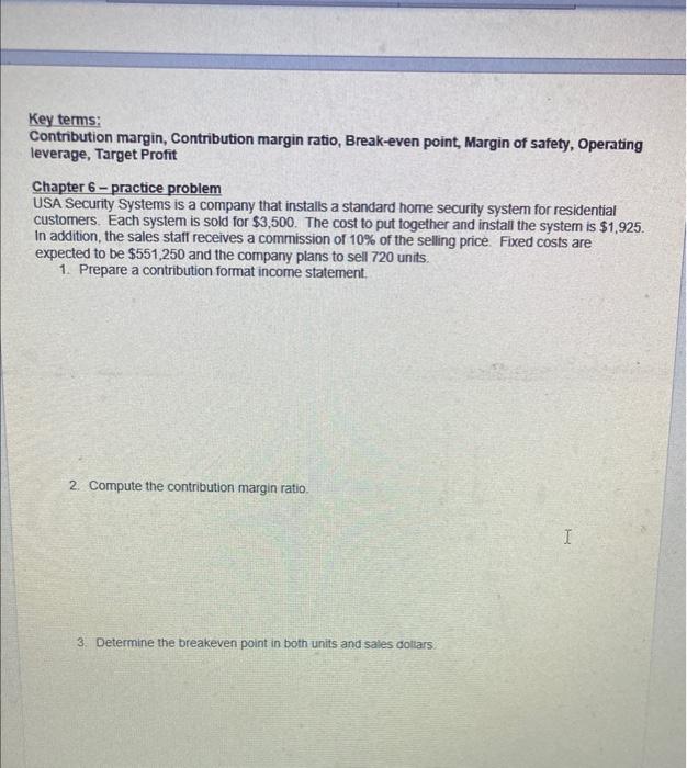 Key terms: Contribution margin, Contribution margin ratio, Break-even point, Margin of safety,