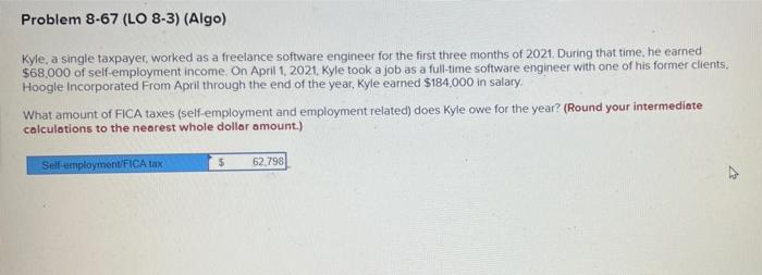 Problem 8-67 (LO 8-3) (Algo) Kyle, a single taxpayer, worked as a