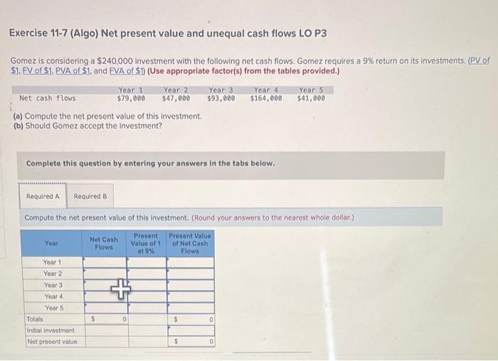 Exercise 11-7 (Algo) Net present value and unequal cash flows LO P3