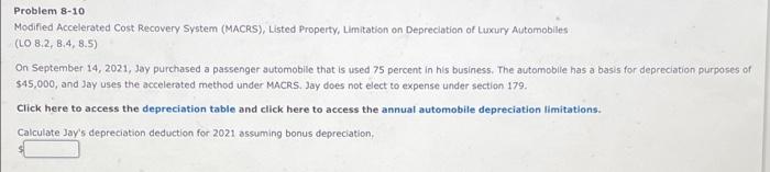Problem 8-10 Modified Accelerated Cost Recovery System (MACRS), Listed Property, Limitation on