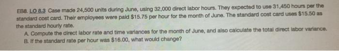 EB8. LO 8.3 Case made 24,500 units during June, using 32,000 direct