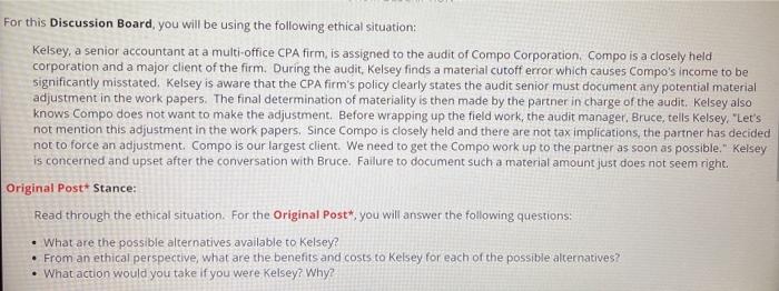 For this Discussion Board, you will be using the following ethical situation: