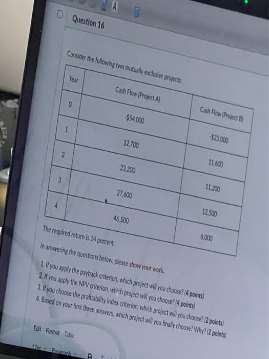 D Question 16 Consider the following two mutually exclusive projects: Year Cash