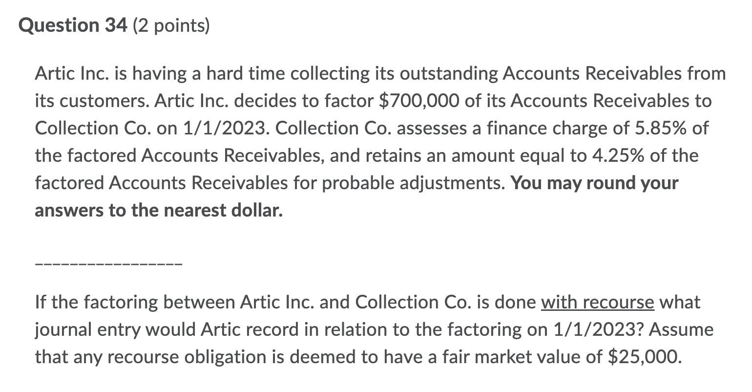 Question 34 (2 points) Artic Inc. is having a hard time collecting