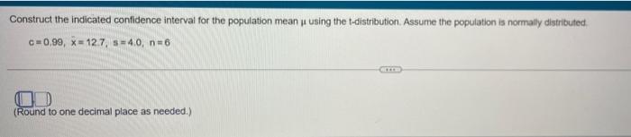 Construct the indicated confidence interval for the population mean using the t-distribution.