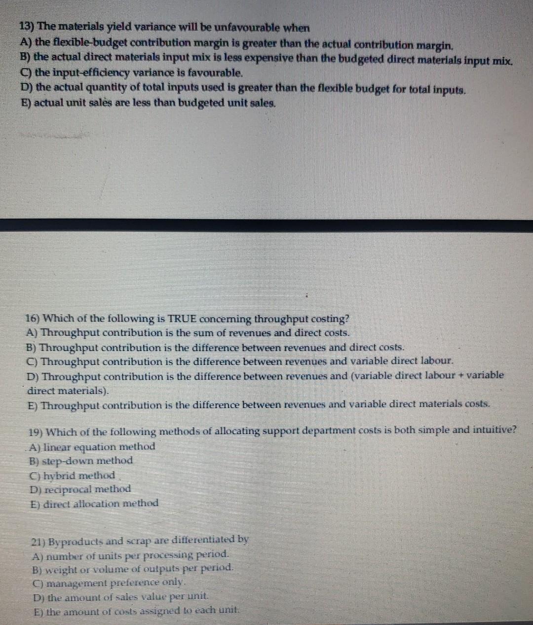 13) The materials yield variance will be unfavourable when A) the flexible-budget