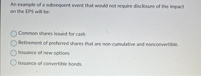 An example of a subsequent event that would not require disclosure of