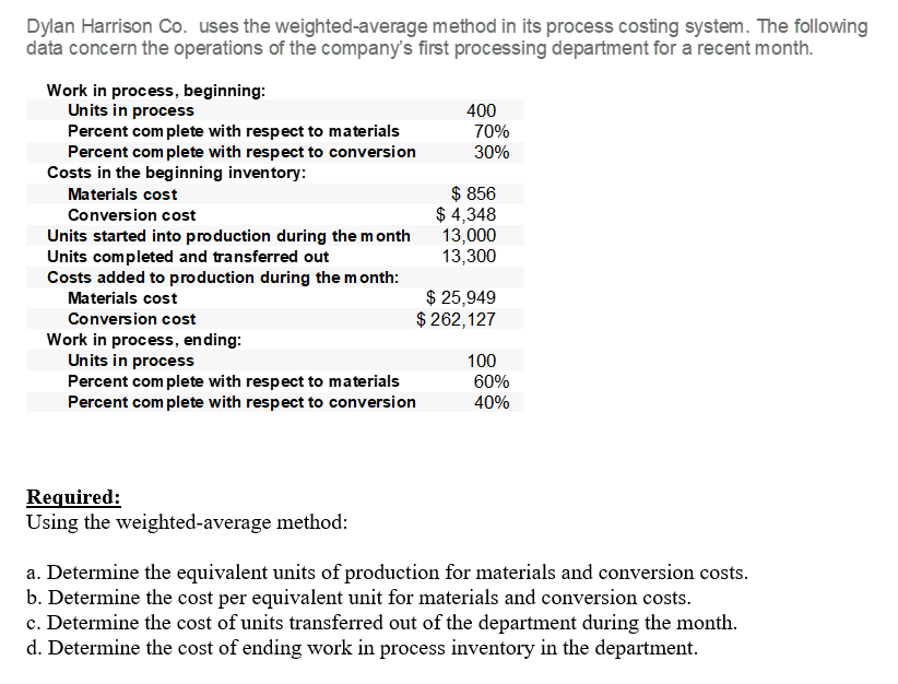 Dylan Harrison Co. uses the weighted-average method in its process costing system.