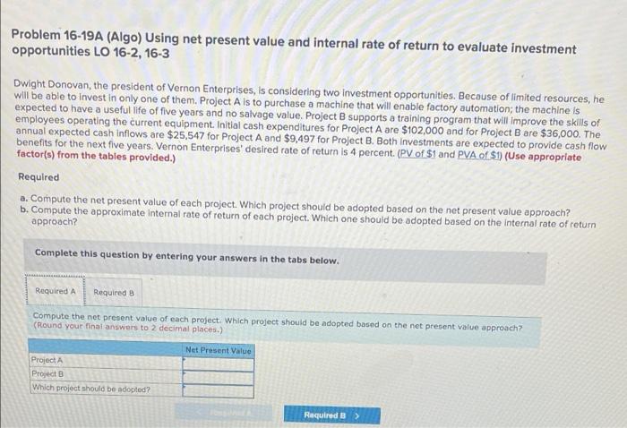 Problem 16-19A (Algo) Using net present value and internal rate of return