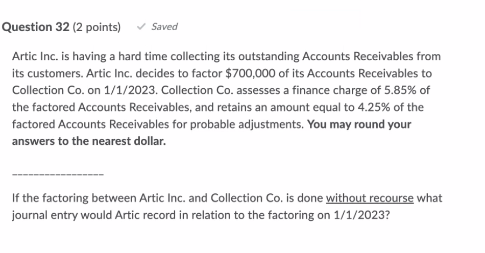 Question 32 (2 points) Saved Artic Inc. is having a hard time