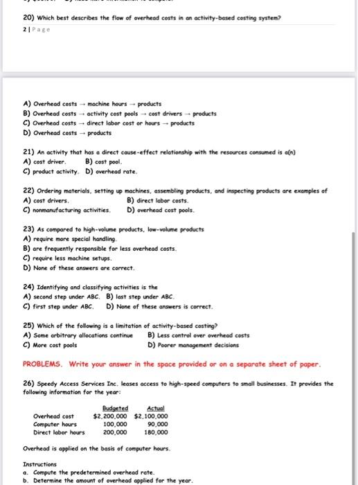 high-volume products.. 2) When overhead is properly assigned in ABC, it will