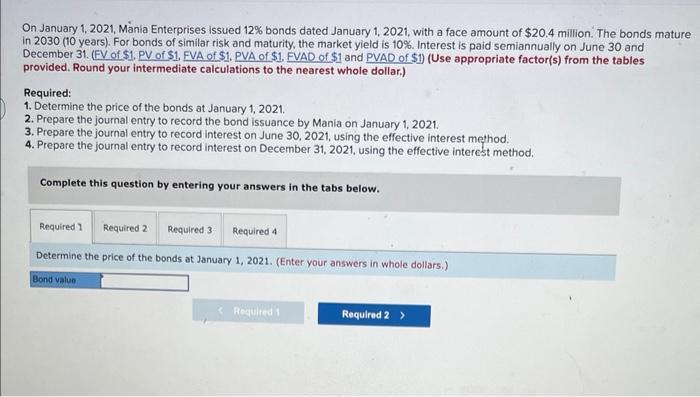 On January 1, 2021, Mania Enterprises issued 12% bonds dated January 1,
