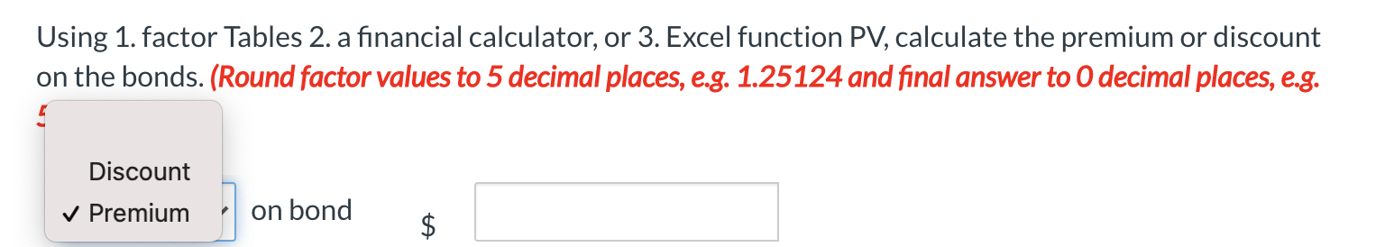 Using 1. factor Tables 2. a financial calculator, or 3. Excel function
