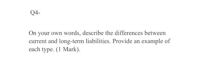 Q4- On your own words, describe the differences between current and long-term