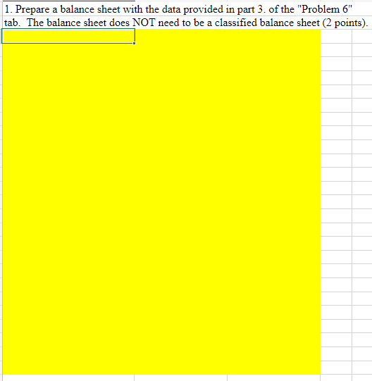 1. Prepare a balance sheet with the data provided in part 3.