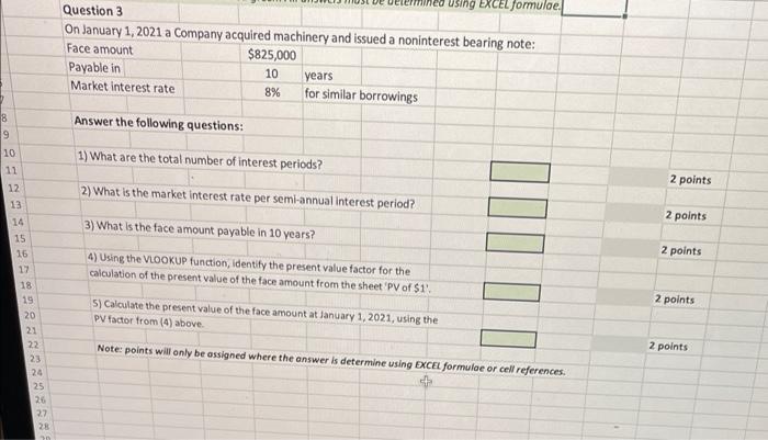Question 3 Using EXCEL formulae. On January 1, 2021 a Company acquired