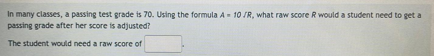 In many classes, a passing test grade is 70. Using the formula