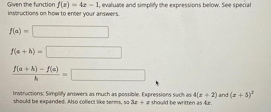 - Given the function f(x) = 4x 1, evaluate and simplify the