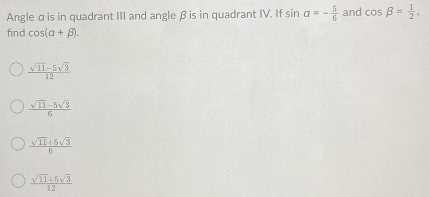 Angle a is in quadrant III and angle is in quadrant IV.