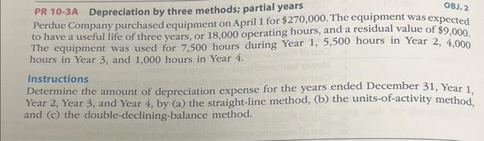 PR 10-3A Depreciation by three methods; partial years OBJ. 2 Perdue Company