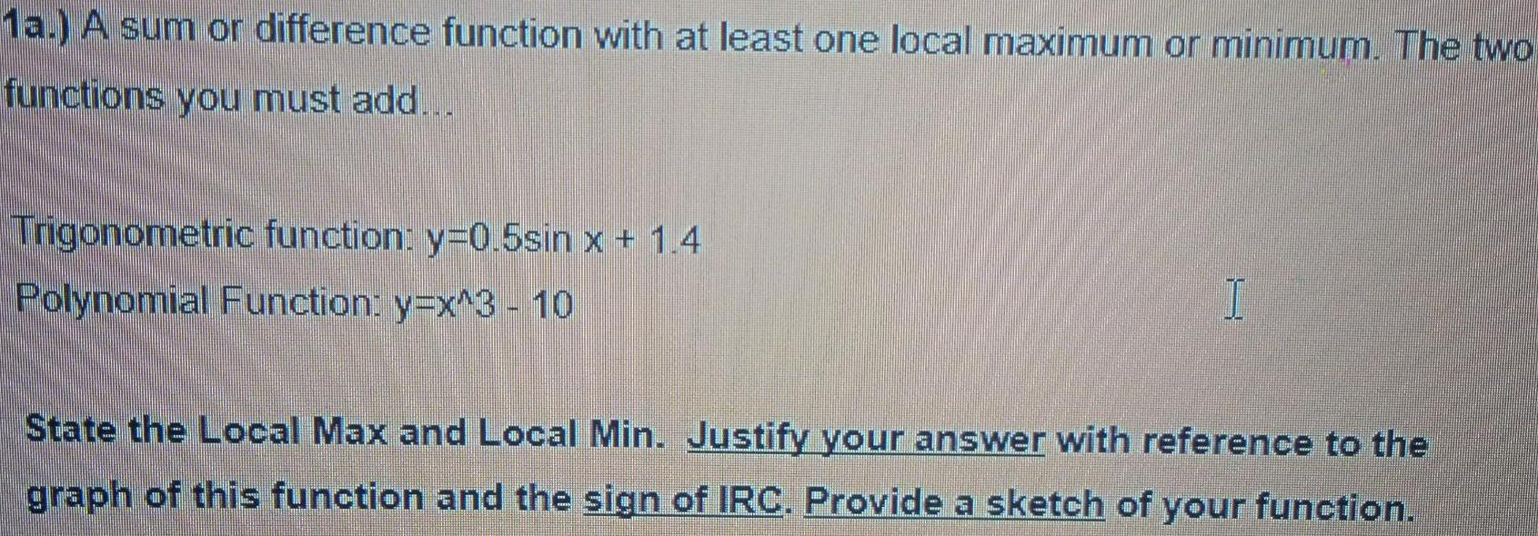 1a.) A sum or difference function with at least one local maximum