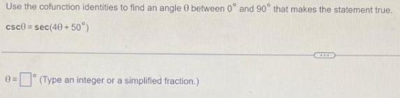 Use the cofunction identities to find an angle 0 between 0 and