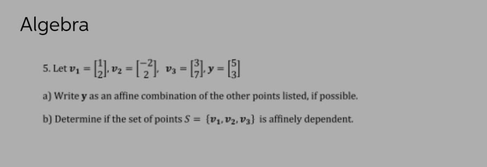 Algebra 5. Let v = [] v = [22] v V3= =