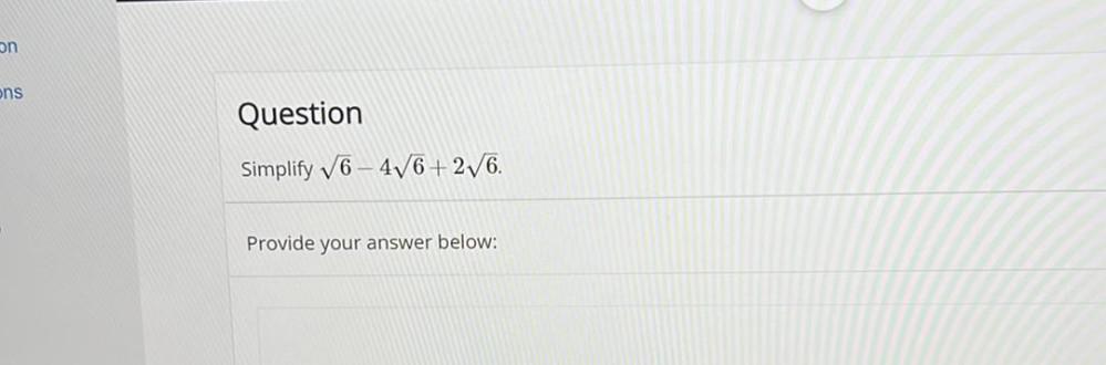 on ons Question Simplify 6-46+26. Provide your answer below: