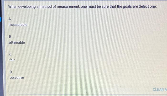When developing a method of measurement, one must be sure that the