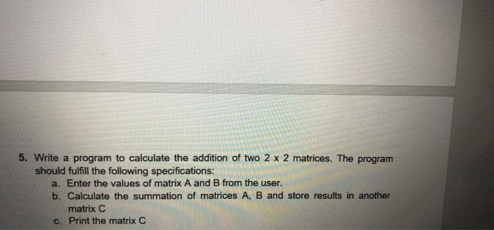 5. Write a program to calculate the addition of two 2 x