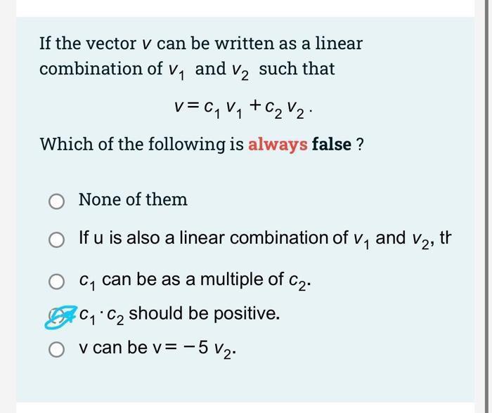 If the vector v can be written as a linear combination of
