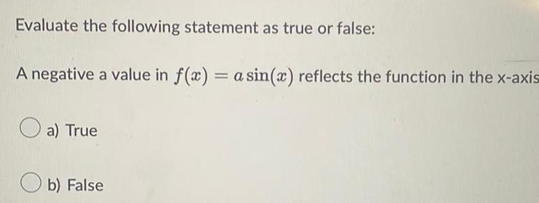 Evaluate the following statement as true or false: A negative a value