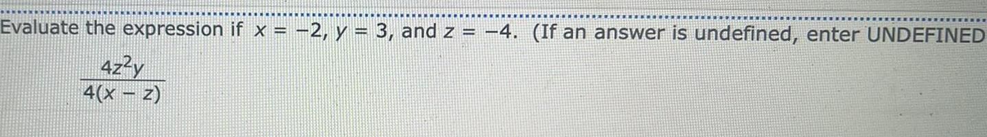 Evaluate the expression if x = -2, y = 3, and z