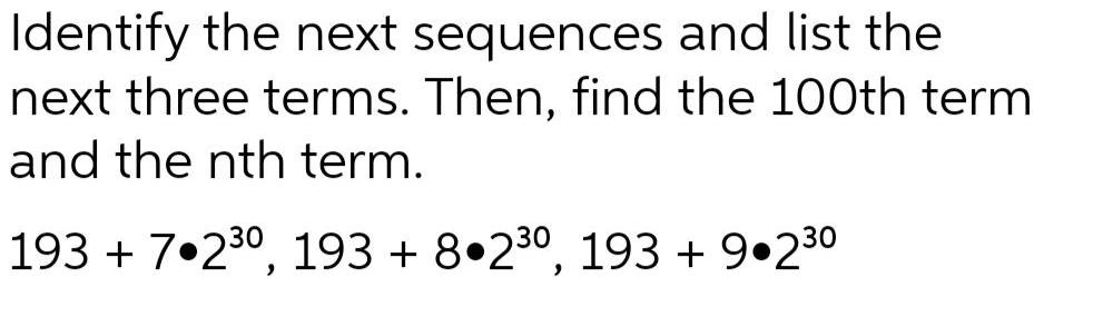 Identify the next sequences and list the next three terms. Then, find