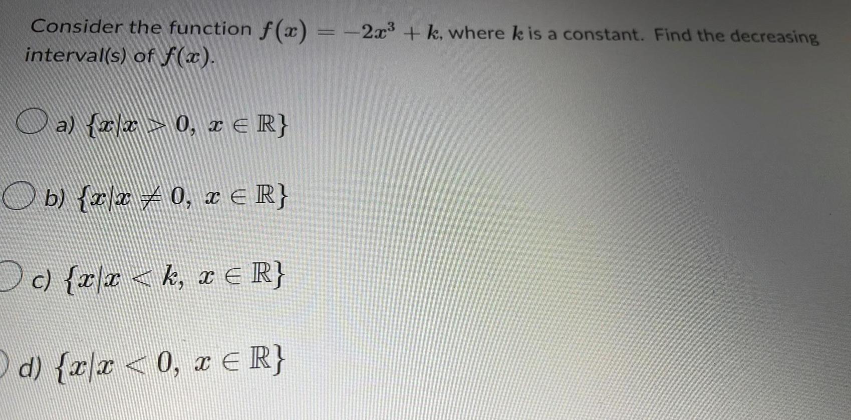 Consider the function f(x) -2x3+k, where k is a constant. Find the
