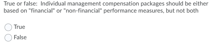 True or false: Individual management compensation packages should be either based on