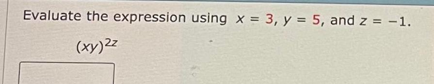 Evaluate the expression using x = 3, y = 5, and z