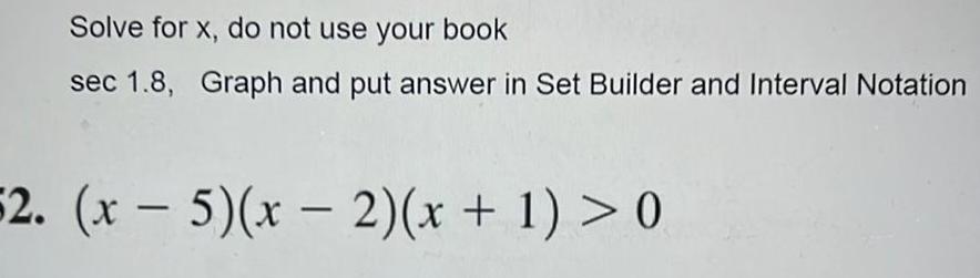 Solve for x, do not use your book sec 1.8, Graph and