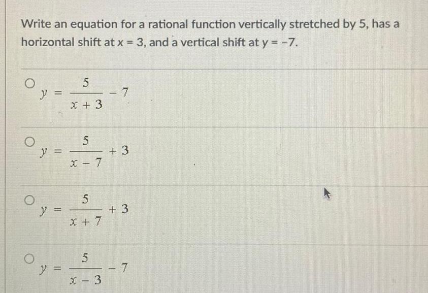 Write an equation for a rational function vertically stretched by 5, has