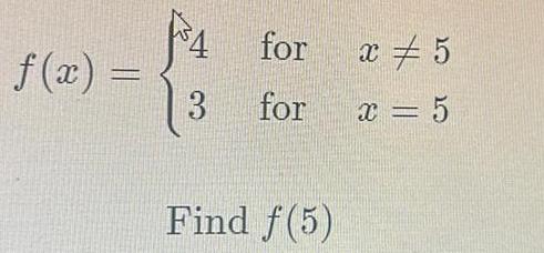 for x 5 f(x) = |3 for x = 5 Find f(5)