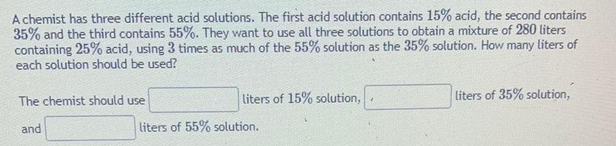A chemist has three different acid solutions. The first acid solution contains