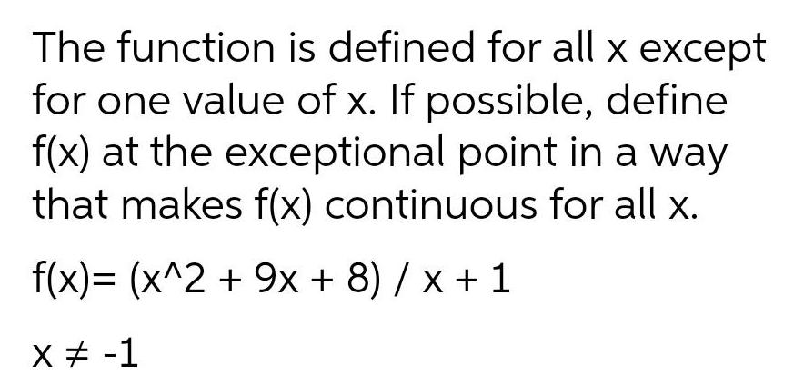 The function is defined for all x except for one value of