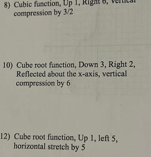 8) Cubic function, Up 1, Right 6, compression by 3/2 10) Cube