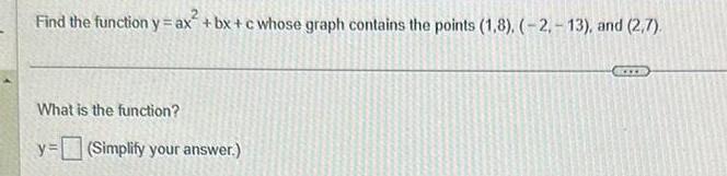 Find the function y = ax2 + bx + c whose graph