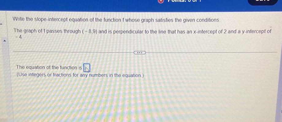 Write the slope-intercept equation of the function f whose graph satisfies the