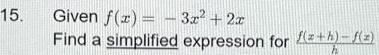 15. Given f(x)=-3x + 2x Find a simplified expression for +1) =