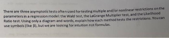 There are three asymptotic tests often used for testing multiple and/or nonlinear