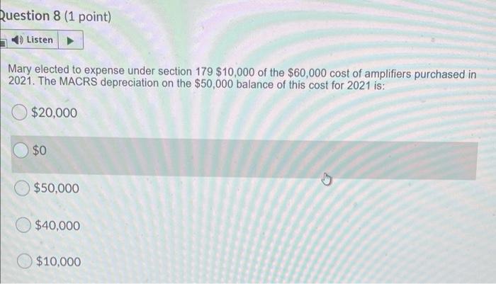 Question 8 (1 point) Listen Mary elected to expense under section 179