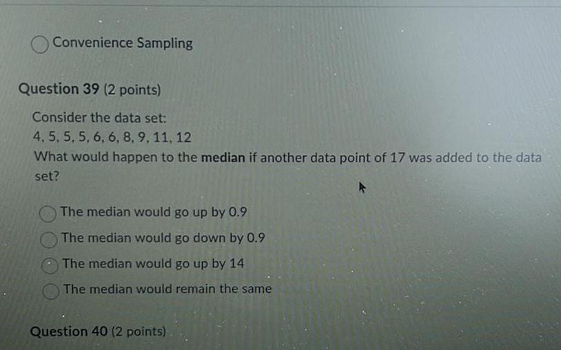 Convenience Sampling Question 39 (2 points) Consider the data set: 4, 5,